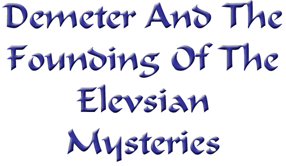 Demeter And The Founding Of The Elevsian Mysteries