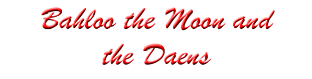 Bahloo the Moon and the Daens