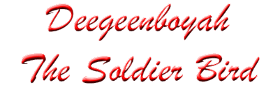 Deegeenboyah The Soldier Bird