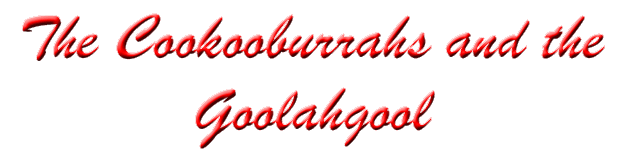 The Cookooburrahs and the Goolahgool