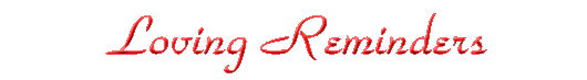 Loving Reminders
