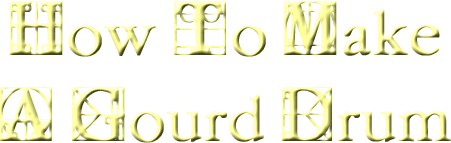 How to make a gourd drum
