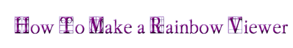 How to Make a Rainbow Viewer
