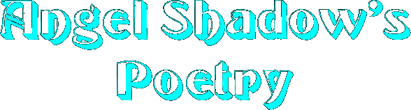 Angel Shadow's Poetry