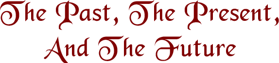 The Past, The Present, And The Future