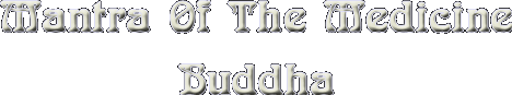 Mantra Of The Medicine Buddha