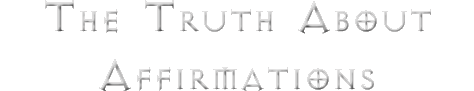 The Truth About Affirmations
