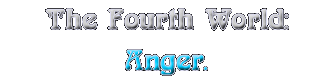The Fourth World: Anger