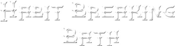 Habit Breaking Bath