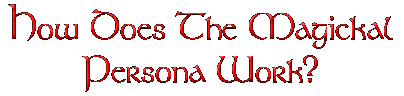 How Does The Magickal Persona Work?