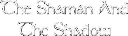 The Shaman And The Shadow