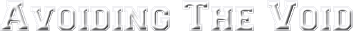 Avoiding The Void