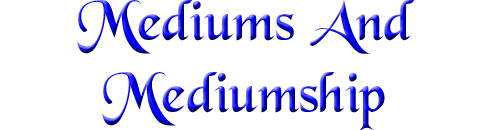 Mediums And Mediumship