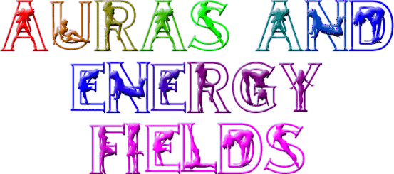AURAS AND ENERGY FIELDS