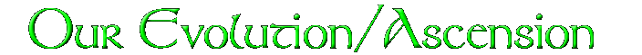 Our Evolution/Ascension