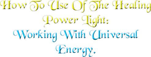 How To Use Of The Healing Power Light