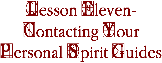 Lesson Eleven-Contacting Your Personal Spirit Guides