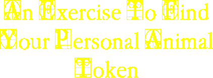 An Exercise To Find Your Personal Animal Token