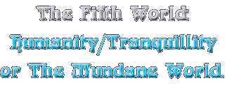 The Fifth World: humanity/tranquillity