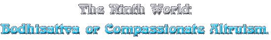 The ninth Word: bodhisattva or compassionate altrusim